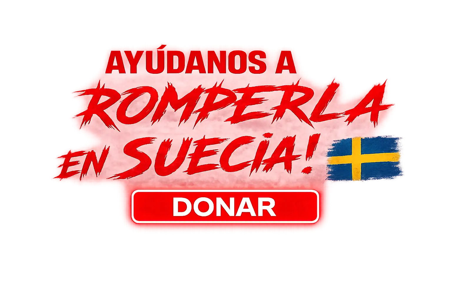 Ayúdanos a romperla en Suecia - Donar